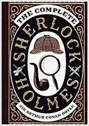The Complete Sherlock Holmes - Doyle, Arthur Conan