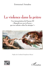 La violence dans la prière : une interprétation du Psaume 69 : répands sur eux ta fureur ; que ton ardente colère les atteigne ! - Emmanuel Amadou