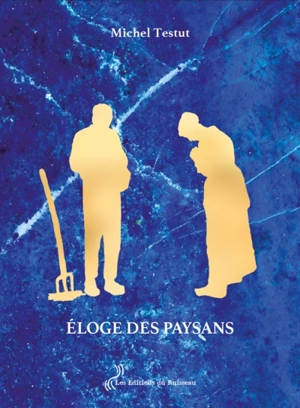 Eloge des paysans - Michel Testut