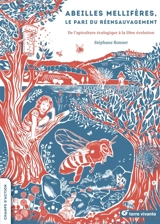 Abeilles mellifères, le pari du réensauvagement : de l'apiculture écologique à la libre évolution - Stéphane Bonnet