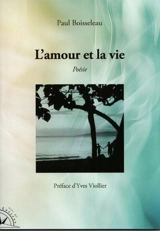 L'amour et la vie - Paul Boisseleau