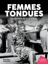 Femmes tondues : les bûchers de la Libération - Dominique François