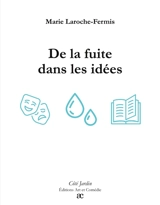 De la fuite dans les idées - Marie Laroche-Fermis