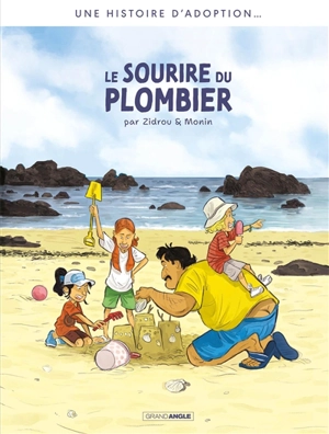 L'adoption : cycle 3. Vol. 1. Le sourire du plombier - Zidrou