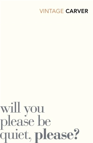 Will You Please Be Quiet, Please - Raymond Carver