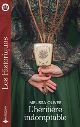 L'héritière indomptable - Melissa Oliver