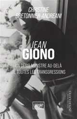 Jean Giono : Un désir monstre au-delà de toutes les transgressions - BRETONNIER-ANDREANI, Christine