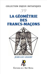 Enjeux initiatiques 39 : La géométrie des francs-maçons - Jean-Luc Leguay