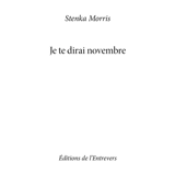 Je te dirai novembre - Stenka MORRIS