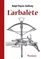L'arbalète - Ralph Payne-Gallwey