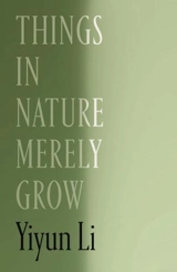Things in Nature Merely Grow - Yiyun Li