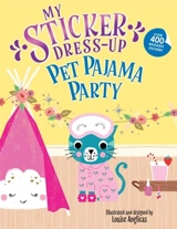 My Sticker Dress-Up : Pet Pajama Party ! - Louise Anglicas