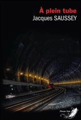 A plein tube : une enquête de Tomas Burren : thriller - Jacques Saussey