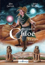 Les voyages de Chloé. Vol. 1. L'Egypte - Aline Sarreau