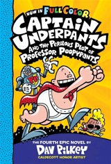 Captain Underpants and the Perilous Plot of Professor Poopypants : Captain Underpants : Book Vol. 4 - Dav Pilkey