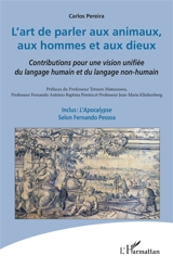 L'art de parler aux animaux, aux hommes et aux dieux : contributions pour une vision unifiée du langage humain et du langage non-humain - Carlos Pereira