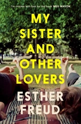 My Sister and Other Lovers - Esther Freud