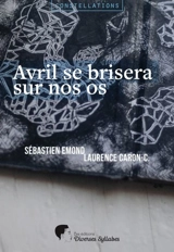 Avril se brisera sur nos os - Émond, Sébastien
