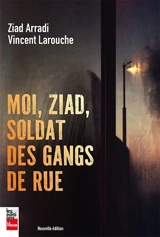 Moi, Ziad, soldat des gangs de rue - Larouche, Vincent