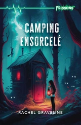 Camping ensorcelé - Rachel Graveline