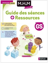 MHM GS : guide des séances + ressources : programme 2025 - Laurence Le Corf