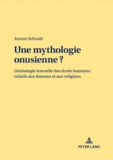 Une mythologie onusienne ? : généalogie textuelle des droits humains relatifs aux femmes et aux religions - Aurore Schwab