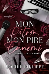 Mon patron, mon pire ennemi. Vol. 2. Le scandale - Sophie Philippe