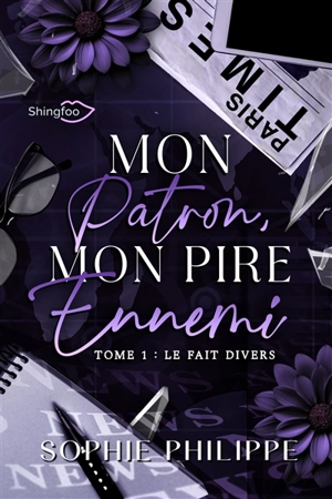 Mon patron, mon pire ennemi. Vol. 1. Le fait divers - Sophie Philippe