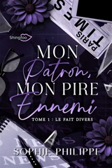 Mon patron, mon pire ennemi. Vol. 1. Le fait divers - Sophie Philippe