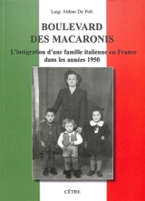 Boulevard des macaronis : l'intégration d'une famille italienne en France dans les années 1950 - Luigi Aldino De Poli