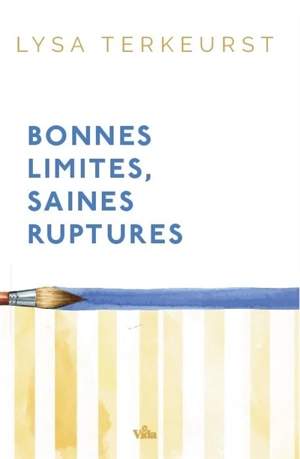 Bonnes limites, saines ruptures - Lysa TerKeurst