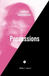 Possessions - François Archambault