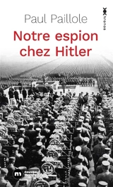 Notre espion chez Hitler - Paul Paillole