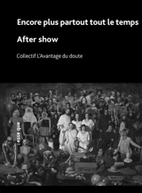 Encore plus, partout, tout le temps. After show - L'Avantage du doute