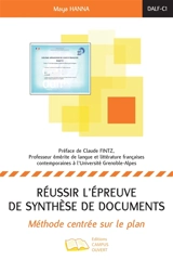 Réussir l'épreuve de synthèse de documents : méthode centrée sur le plan : DALF-C1 - Maya Hanna