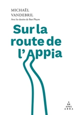 Sur la route de l'Appia - Michaël Vandebril