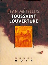 Toussaint Louverture ou Les racines de la liberté - Jean Métellus