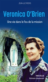 Veronica O'Brien : une vie dans le feu de la mission - Jean-Luc Moens