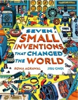 Seven Small Inventions that Changed the World - Agrawal, Roma