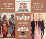 Histoire de la philosophie : la philosophie politique : Aristote, Ecole de Francfort, Rawls... - Magali Bessone