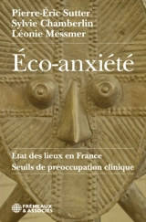 Eco-anxiété : état des lieux en France, seuils de préoccupation clinique - Pierre-Eric Sutter