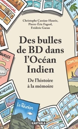 Des bulles de BD dans l'océan Indien : de l'histoire à la mémoire - Christophe Cassiau-Haurie