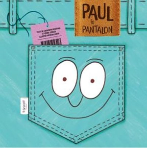 Paul le pantalon - Bouchard, Cassandra