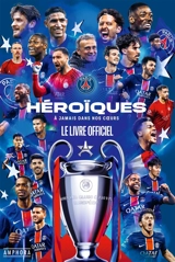 Héroïques ! : à jamais dans nos cœurs : Paris Saint-Germain, le livre officiel - Clément Pernia