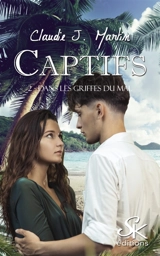 Captifs 2 : Dans les griffes du mal - Claudie J. Martin