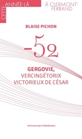 -52 : Gergovie, Vercingétorix victorieux de César - Blaise Pichon