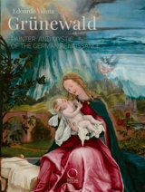 Grünewald : painter and mystic of the German Renaissance - Edoardo Villata