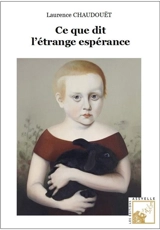 Ce que dit l’étrange espérance - Laurence Chaudouët