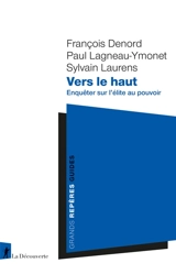 Vers le haut : enquêter sur l'élite au pouvoir - François Denord