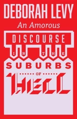 Amorous Discourse in the Suburbs of Hell - Levy, Deborah